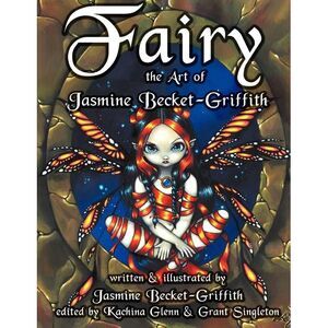 Fairy: The Art of Jasmine Becket-Griffith -- Jasmine Becket-Griffith